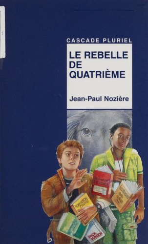 LE REBELLE DE QUATRIÈMEde Jean-Paul Nozière