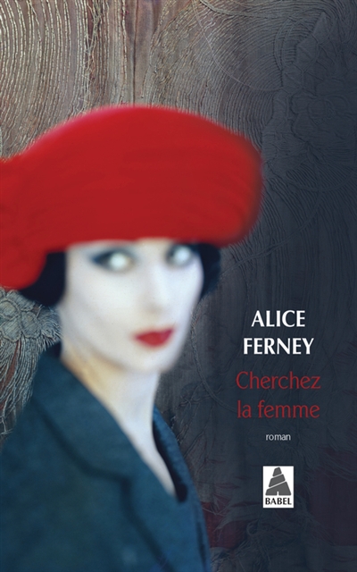Cherchez la femme   d’Alice Ferney