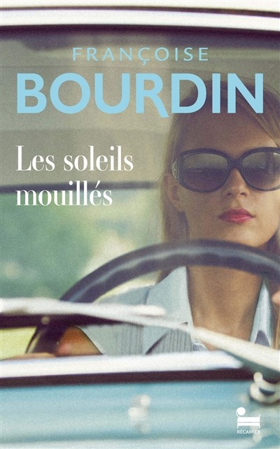 Les soleils mouillés   de Françoise Bourdin